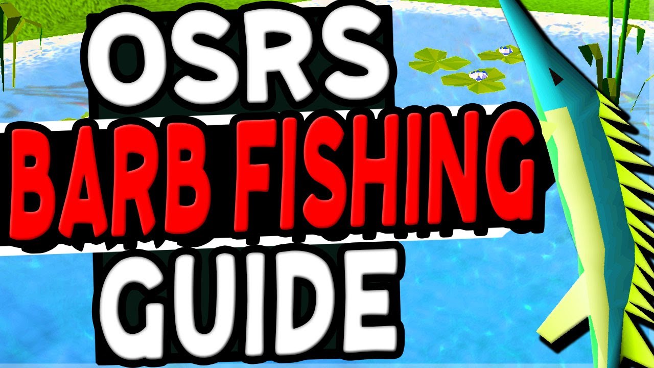 The Ultimate Barbarian Fishing Guide Old School Runescape