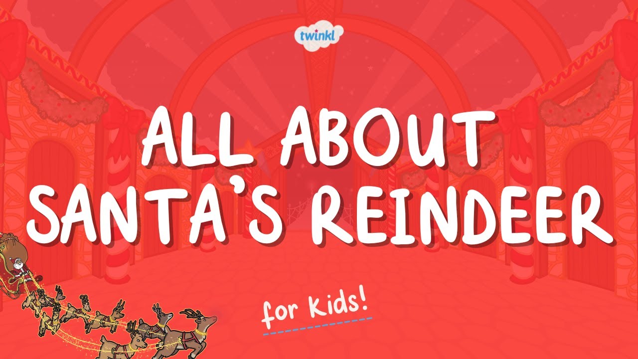 All About Santa's Reindeer for Kids | What Are the Names of Santa's Reindeer? | Twinkl USA