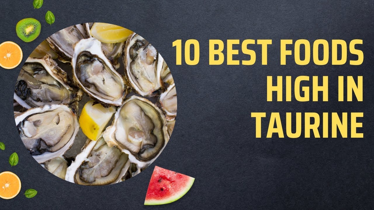 10 Best Foods High In Taurine