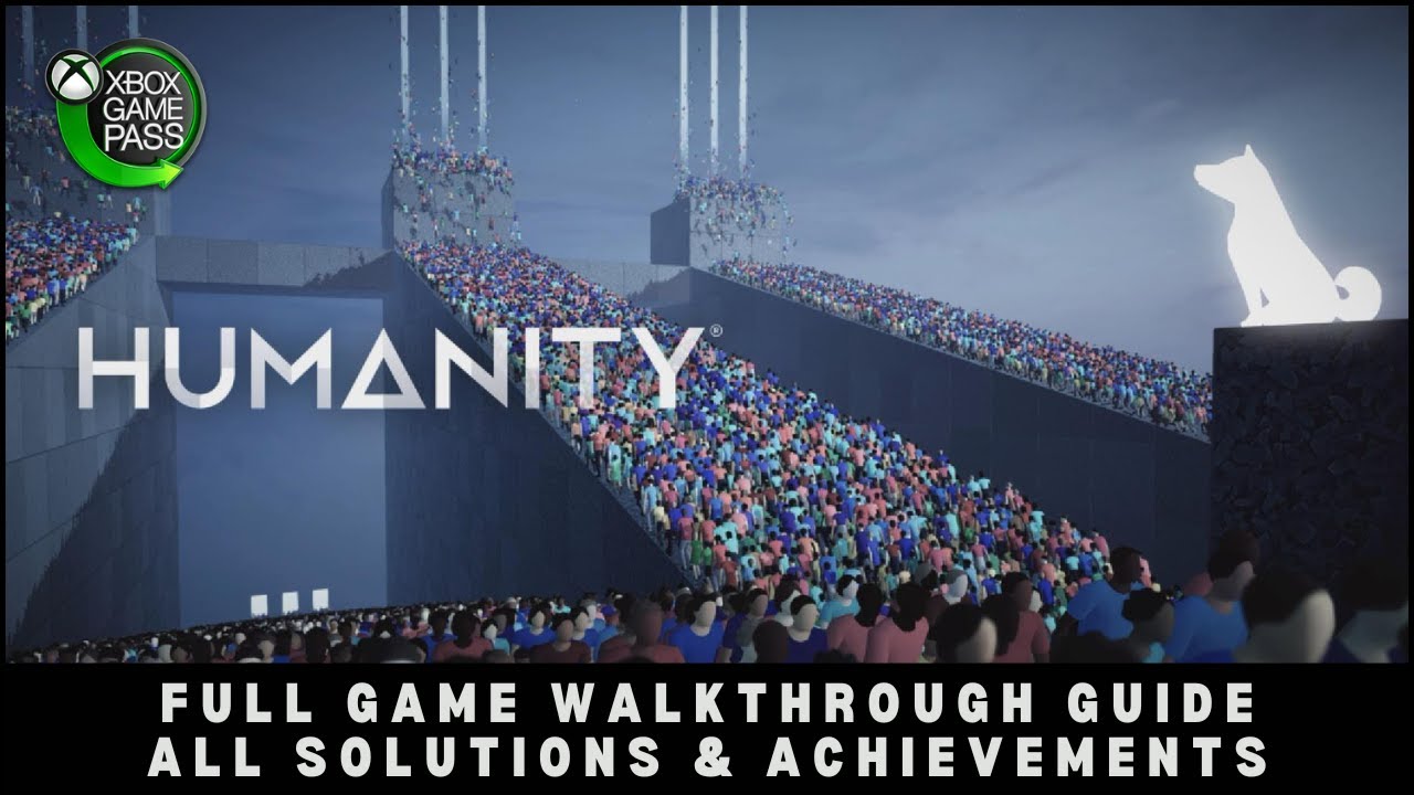 The Ultimate HUMANITY 100% Completion Guide - All Puzzle Solutions and Achievements included